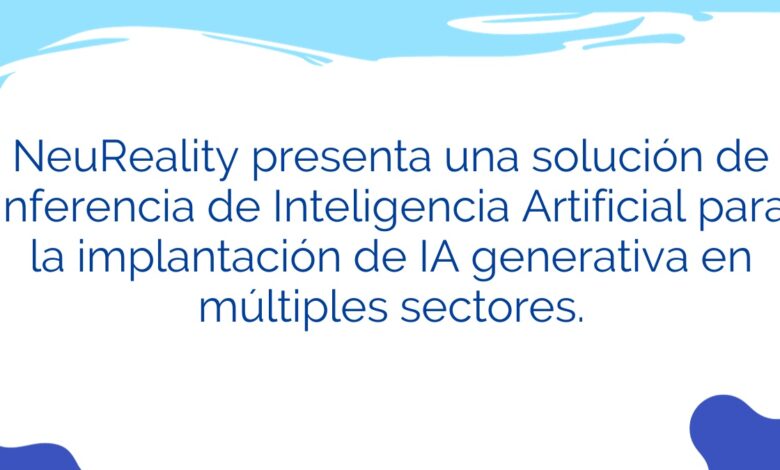 NeuReality presenta una solución de inferencia de Inteligencia Artificial para la implantación de IA generativa en múltiples sectores.