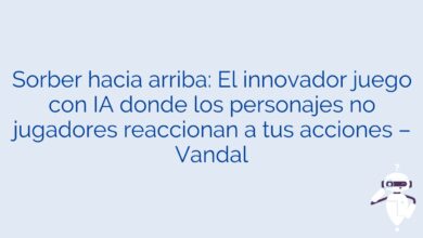 Sorber hacia arriba: El innovador juego con IA donde los personajes no jugadores reaccionan a tus acciones – Vandal