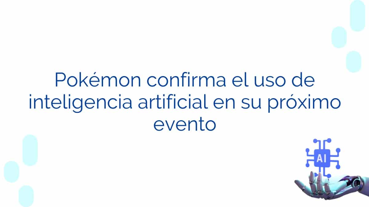 Pokémon confirma el uso de inteligencia artificial en su próximo evento