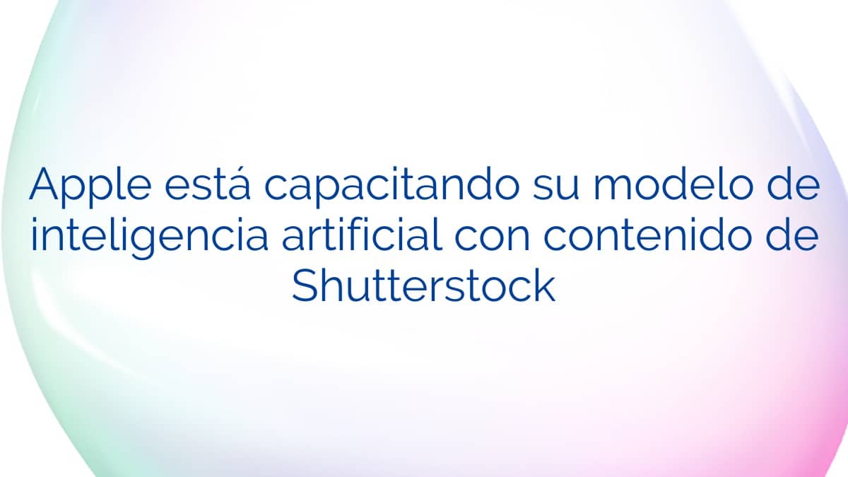 Apple está capacitando su modelo de inteligencia artificial con contenido de Shutterstock