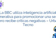 La BBC utiliza inteligencia artificial generativa para promocionar una serie, pero recibe críticas negativas – Urban Tecno