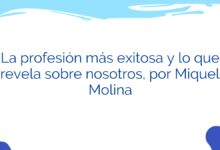 La profesión más exitosa y lo que revela sobre nosotros, por Miquel Molina