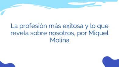 La profesión más exitosa y lo que revela sobre nosotros, por Miquel Molina