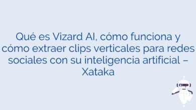 Qué es Vizard AI, cómo funciona y cómo extraer clips verticales para redes sociales con su inteligencia artificial – Xataka