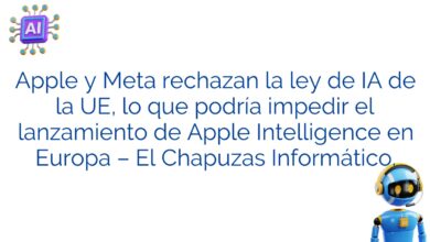 Apple y Meta rechazan la ley de IA de la UE, lo que podría impedir el lanzamiento de Apple Intelligence en Europa – El Chapuzas Informático.