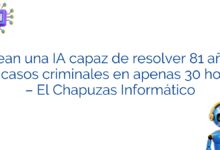 Crean una IA capaz de resolver 81 años de casos criminales en apenas 30 horas – El Chapuzas Informático