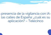 La presencia de la vigilancia con IA en las calles de España: ¿cuál es su aplicación? – Telecinco