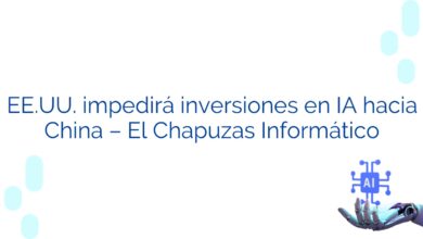 EE.UU. impedirá inversiones en IA hacia China – El Chapuzas Informático